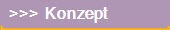   >>>  Konzept
